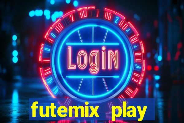 futemix play futebol ao vivo